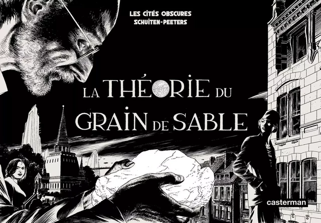 Les Cités obscures - La Théorie du Grain de Sable (Tome 1/2) - François Schuiten, Benoît Peeters - Casterman