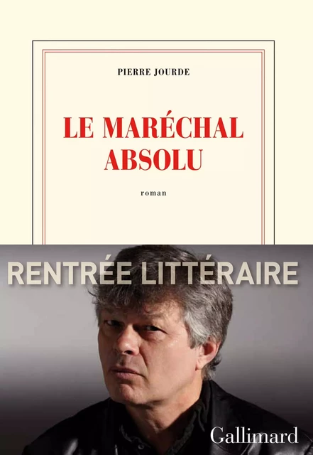 Le Maréchal absolu - Pierre Jourde - Editions Gallimard