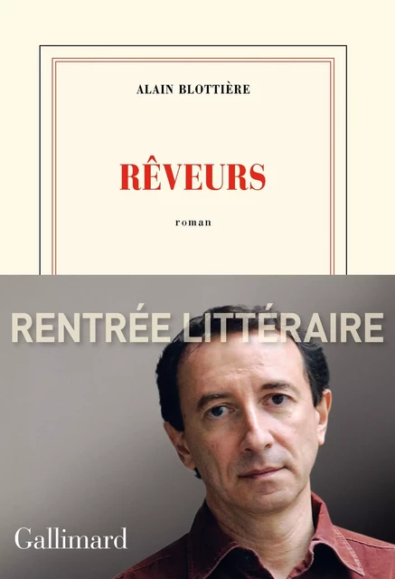 Rêveurs - Alain Blottière - Editions Gallimard