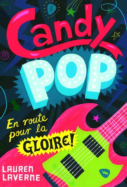 Candy pop (Tome 1) - En route pour la gloire! - Lauren Laverne - Gallimard Jeunesse