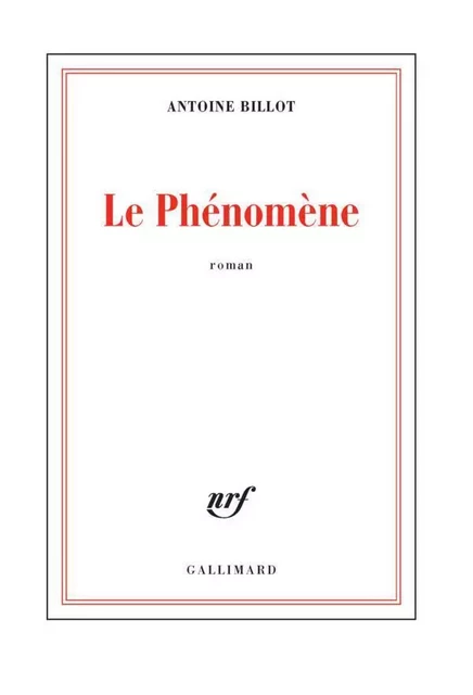 Le phénomène - Antoine Billot - Editions Gallimard