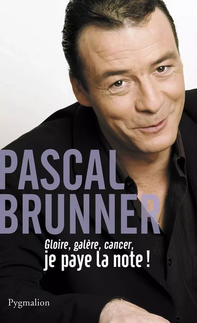 Gloire, galère, cancer - Pascal Brunner, Isabelle Gaudon - Pygmalion