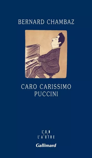 Caro carissimo Puccini - Bernard Chambaz - Editions Gallimard