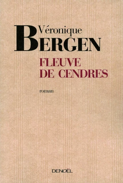 Fleuve de cendres - Véronique Bergen - Denoël