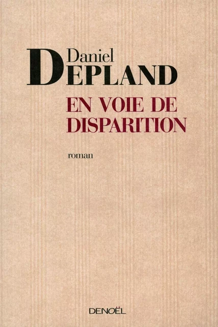 En voie de disparition - Daniel Depland - Denoël