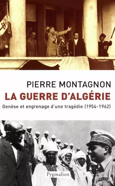 La guerre d'Algérie - Pierre Montagnon - Pygmalion