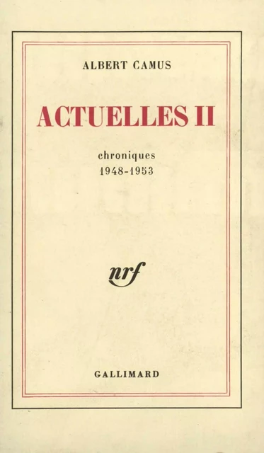 Actuelles (Tome 2) - Écrits politiques - Albert Camus - Editions Gallimard