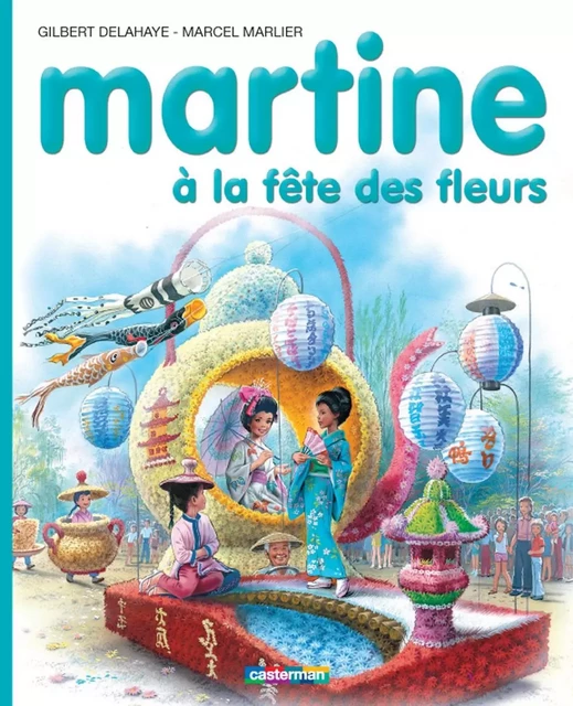 Martine à la fête des fleurs - Marcel Marlier, Gilbert Delahaye - Casterman Jeunesse