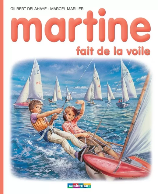 Martine fait de la voile - Marcel Marlier, Gilbert Delahaye - Casterman Jeunesse