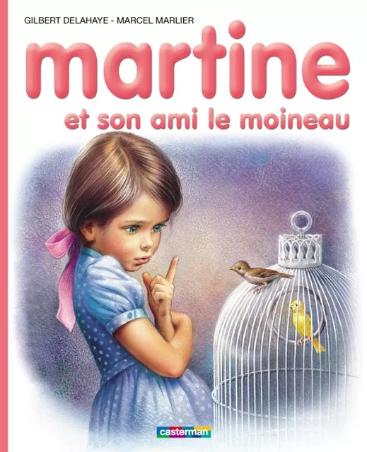 Martine et son ami le moineau - Marcel Marlier, Gilbert Delahaye - Casterman Jeunesse