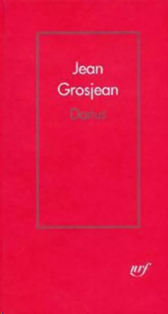 Darius - Jean Grosjean - Editions Gallimard