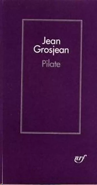 Pilate - Jean Grosjean - Editions Gallimard