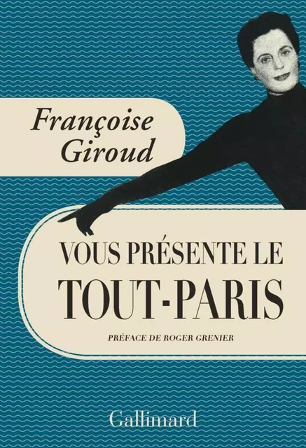 Françoise Giroud vous présente le Tout-Paris - Françoise Giroud - Editions Gallimard