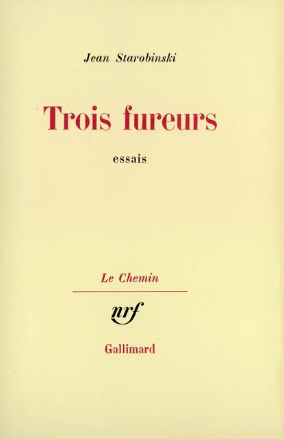 Trois fureurs - Jean Starobinski - Editions Gallimard