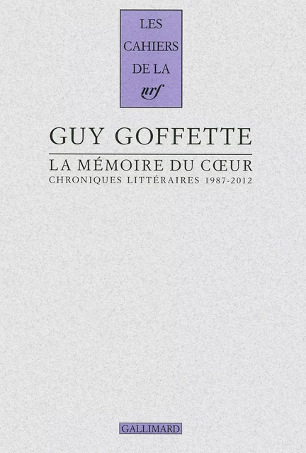 La mémoire du coeur - Guy Goffette - Editions Gallimard