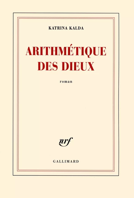 Arithmétique des dieux - Katrina Kalda - Editions Gallimard