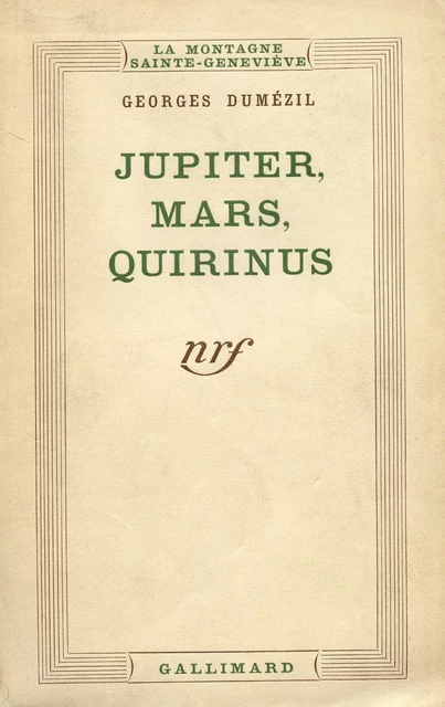 Jupiter, Mars, Quirinus (Tome 1) - Essai sur la conception indo-européenne de la société et sur les origines de Rome - Georges Dumézil - Editions Gallimard