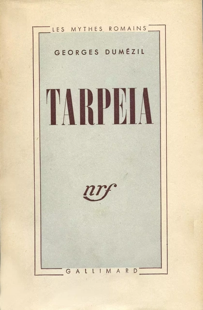 Tarpeia. Essais de philologie comparative indo-européenne - Georges Dumézil - Editions Gallimard