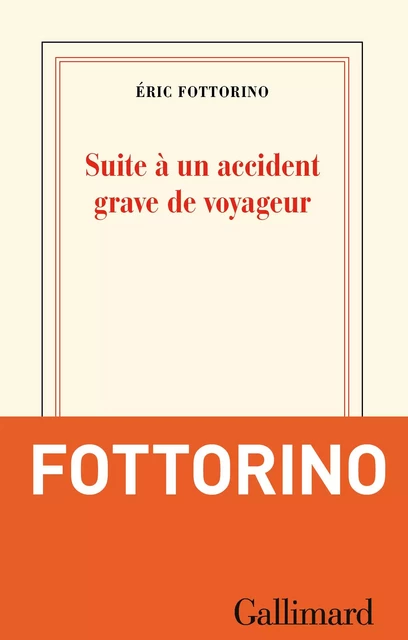 Suite à un accident grave de voyageur - Éric Fottorino - Editions Gallimard