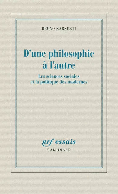 D'une philosophie à l'autre - Bruno Karsenti - Editions Gallimard