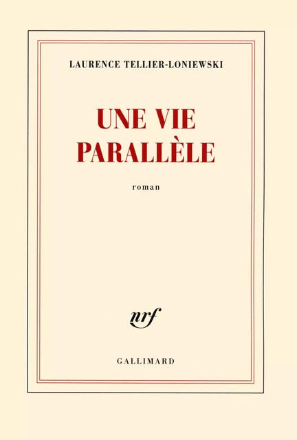 Une vie parallèle - Laurence Tellier-Loniewski - Editions Gallimard