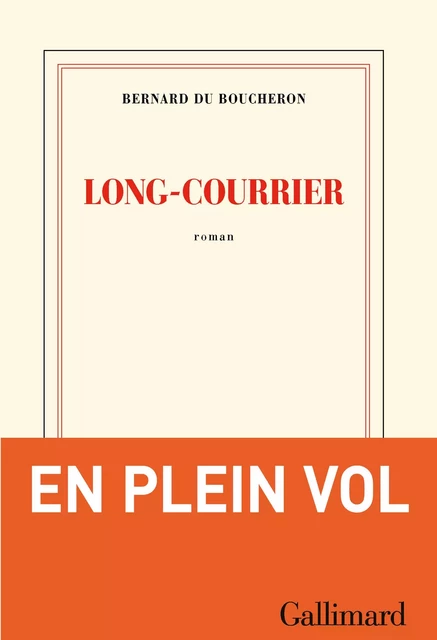 Long-courrier - Bernard Du Boucheron - Editions Gallimard