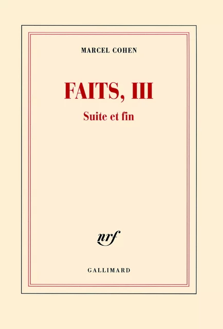 Faits, III. Suite et fin - Marcel Cohen - Editions Gallimard