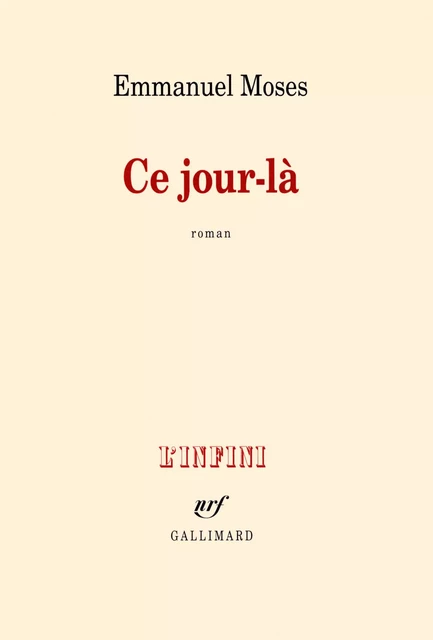 Ce jour-là - Emmanuel Moses - Editions Gallimard