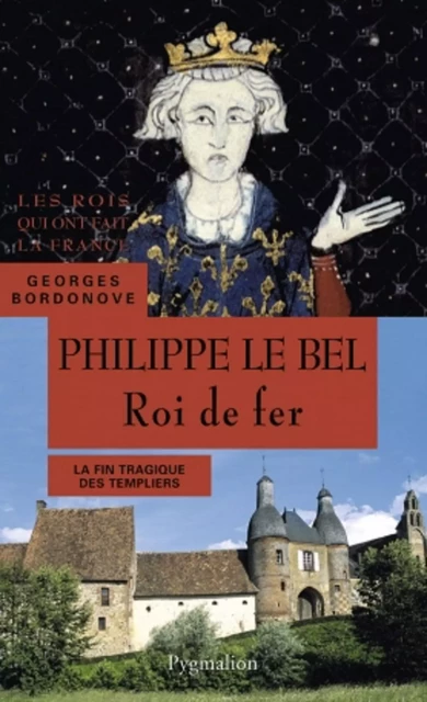 Philippe le Bel. Roi de fer - Georges Bordonove - Pygmalion