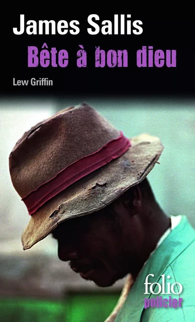 Les enquêtes de Lew Griffin (Tome 6) - Bête à bon dieu - James Sallis - Editions Gallimard