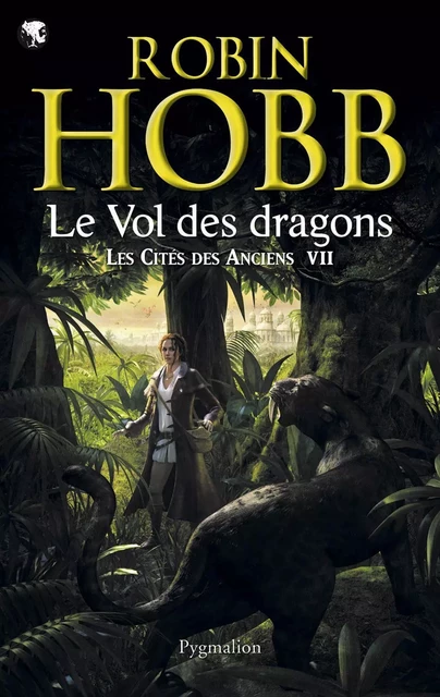 Les Cités des Anciens (Tome 7) - Le vol des dragons - Robin Hobb - Pygmalion