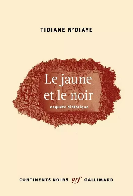 Le jaune et le noir - Tidiane N'Diaye - Editions Gallimard