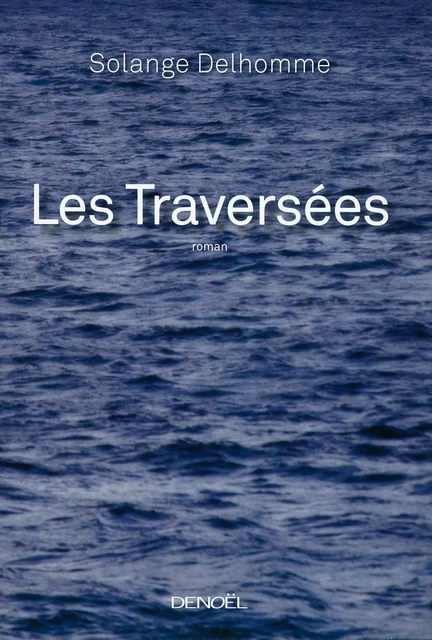 Les Traversées - Solange Delhomme - Denoël