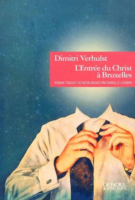 L'Entrée du Christ à Bruxelles (en l'année 2000 et quelques) - Dimitri Verhulst - Denoël