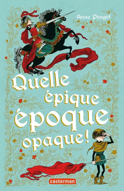 Quelle épique époque opaque - Anne Pouget - Casterman Jeunesse