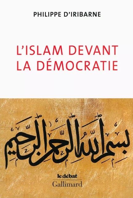 L'islam devant la démocratie - Philippe d’ Iribarne, Philippe d Iribarne - Editions Gallimard