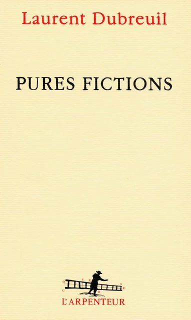 Pures fictions - Laurent Dubreuil - Editions Gallimard