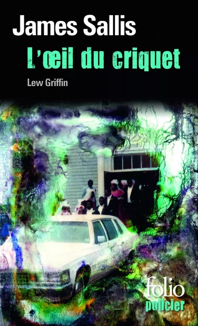 Les enquêtes de Lew Griffin (Tome 4) - L'oeil du criquet - James Sallis - Editions Gallimard