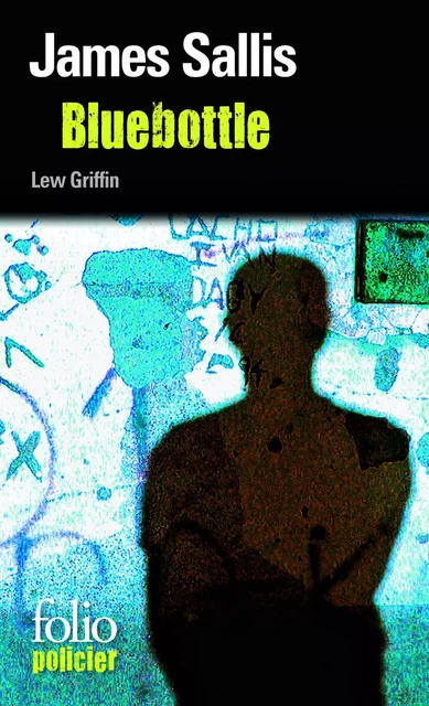 Les enquêtes de Lew Griffin (Tome 5) - Bluebottle - James Sallis - Editions Gallimard