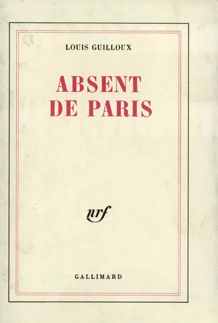 Absent de Paris - Louis Guilloux - Editions Gallimard