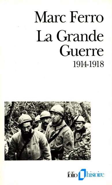 La Grande Guerre (1914-1918) - Marc Ferro - Editions Gallimard