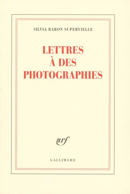 Lettres à des photographies - Silvia Baron Supervielle - Editions Gallimard