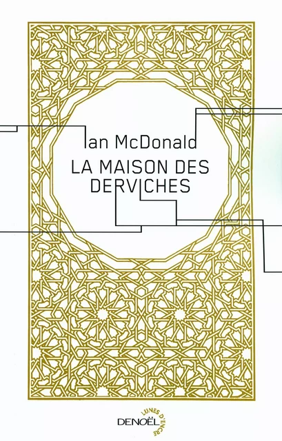 La maison des derviches - Ian Mcdonald - Denoël