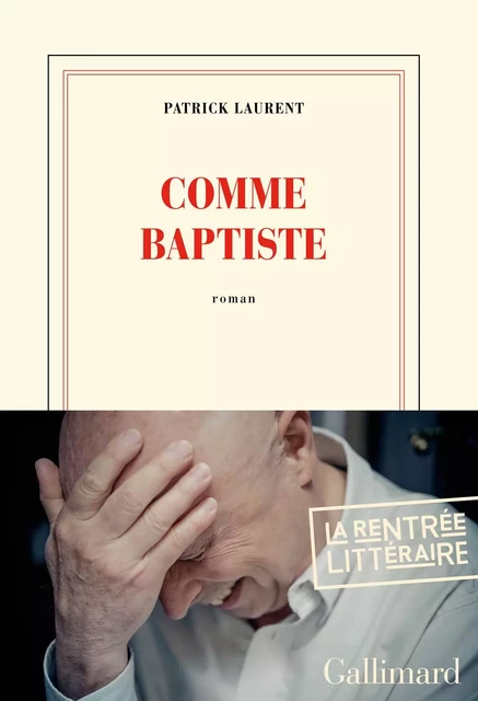 Comme Baptiste - Patrick Laurent - Editions Gallimard