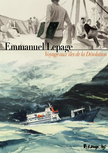 Voyage aux îles de la Désolation - Emmanuel Lepage - Éditions Futuropolis