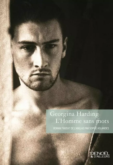 L'Homme sans mots - Georgina Harding - Denoël