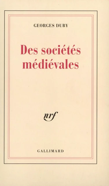 Des sociétés médiévales - Georges Duby - Editions Gallimard