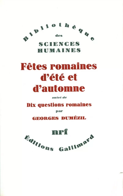 Fêtes romaines d'été et d'automne / Dix questions romaines - Georges Dumézil - Editions Gallimard