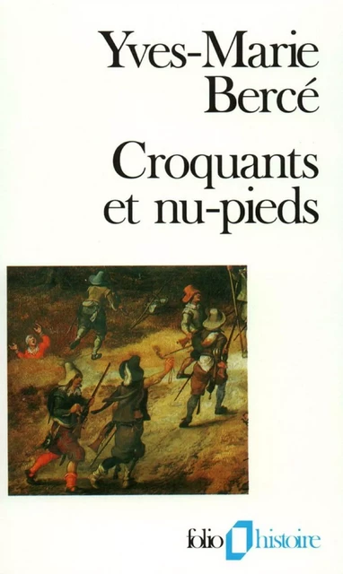 Croquants et nu-pieds. Les soulèvements paysans en France du XVIe au XIXe siècle - Yves-Marie Bercé - Editions Gallimard