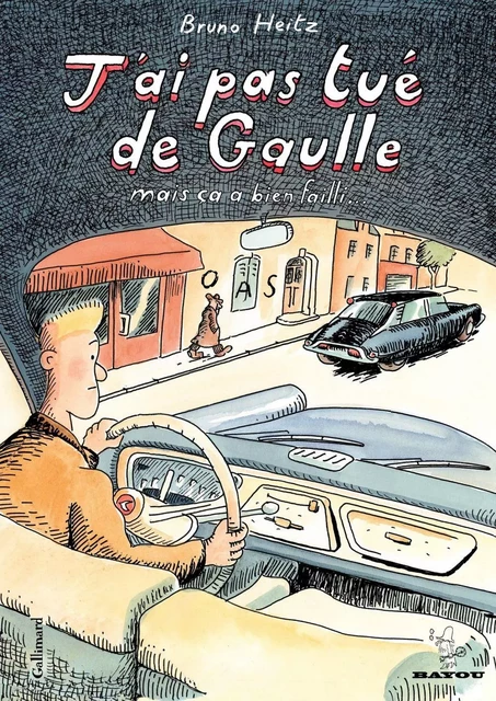 J'ai pas tué de Gaulle mais ça a bien failli… - Bruno Heitz - Éditions Gallimard BD